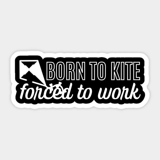 Born To Kite Forced To Work Sticker by pingkangnade2@gmail.com